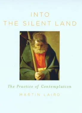 Into the Silent Land: A Guide to the Practice of Contemplation Paperback  January 1, 2006